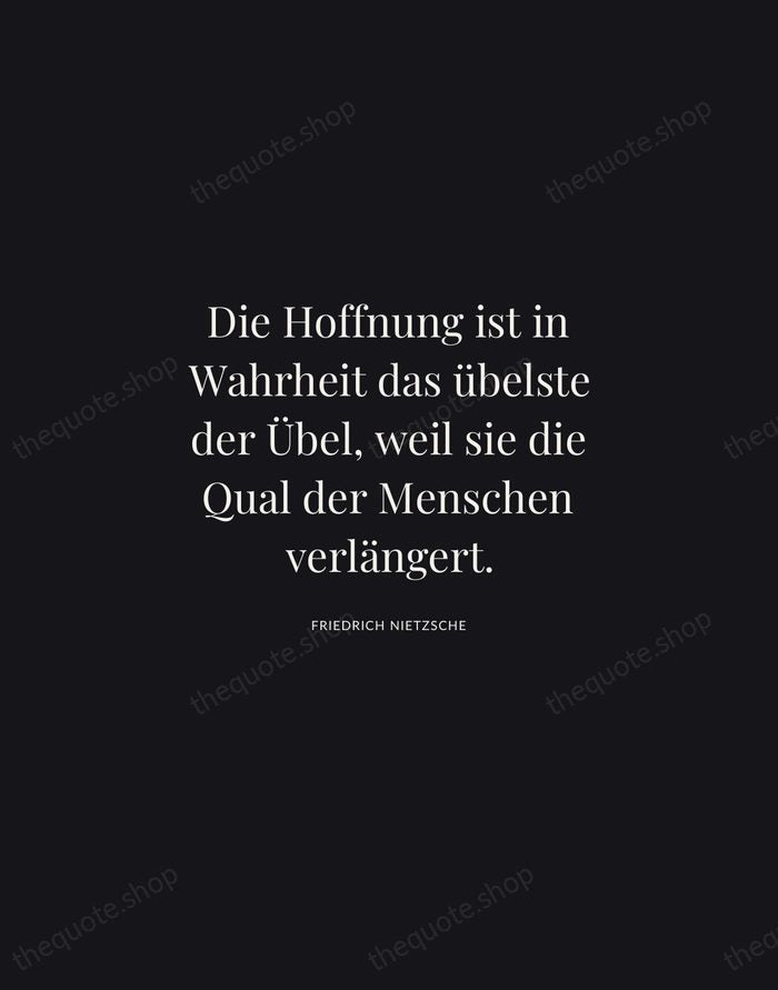 Die Hoffnung ist in Wahrheit das übelste der Übel, weil sie die… — Friedrich Nietzsche | Printable Wall Art — Midnight Serif