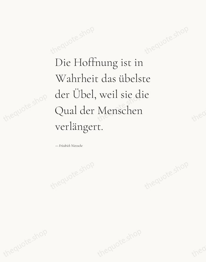 Die Hoffnung ist in Wahrheit das übelste der Übel, weil sie die… — Friedrich Nietzsche — Editorial Left Serif