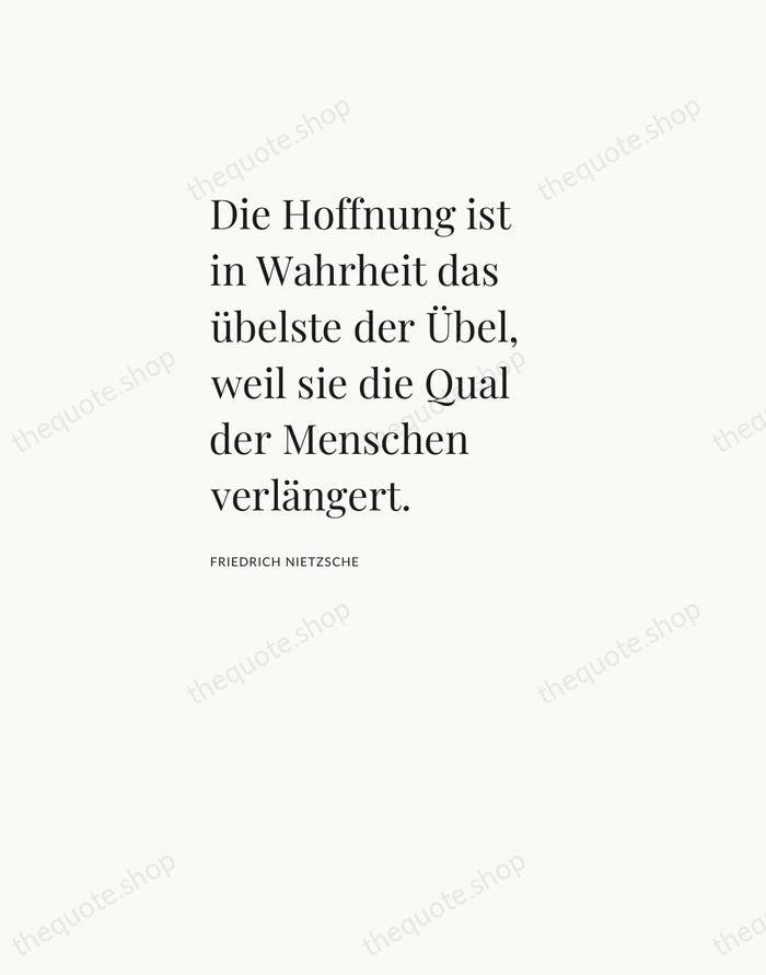 Die Hoffnung ist in Wahrheit das übelste der Übel, weil sie die… — Friedrich Nietzsche — Asymmetric Left