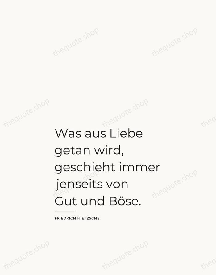 Was aus Liebe getan wird, geschieht immer jenseits von Gut und Böse. — Friedrich Nietzsche — Studio Left