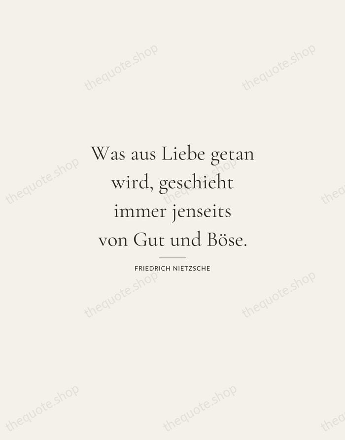 Was aus Liebe getan wird, geschieht immer jenseits von Gut und Böse. — Friedrich Nietzsche — Gallery Rule