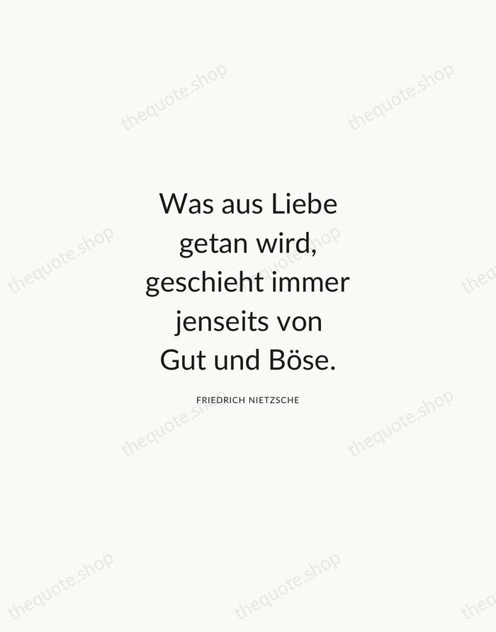 Was aus Liebe getan wird, geschieht immer jenseits von Gut und Böse. — Friedrich Nietzsche — Modern Sans Calm