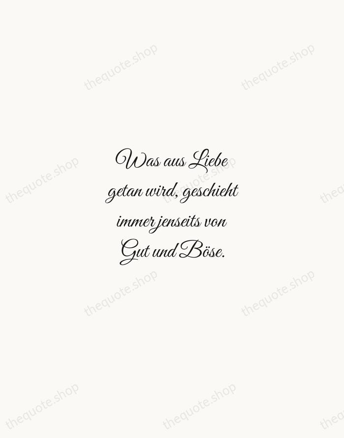 Was aus Liebe getan wird, geschieht immer jenseits von Gut und Böse. — Friedrich Nietzsche — Script Whisper