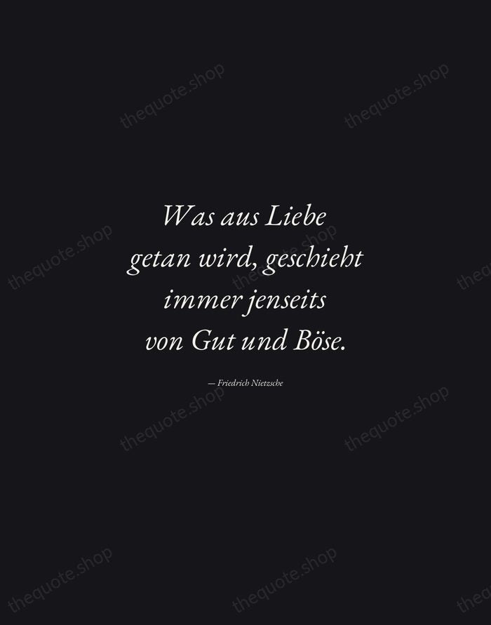 Was aus Liebe getan wird, geschieht immer jenseits von Gut und Böse. — Friedrich Nietzsche — Manuscript Italic