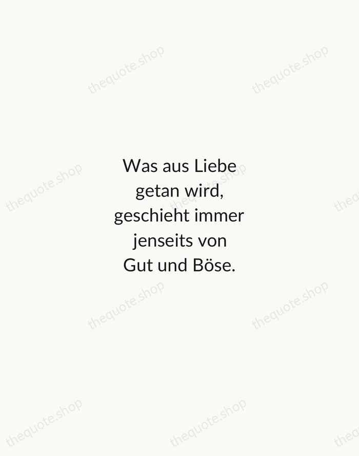 Was aus Liebe getan wird, geschieht immer jenseits von Gut und Böse. — Friedrich Nietzsche — Minimal Unsigned