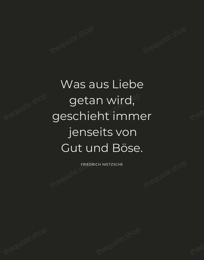 Was aus Liebe getan wird, geschieht immer jenseits von Gut und Böse. — Friedrich Nietzsche — Charcoal Sans