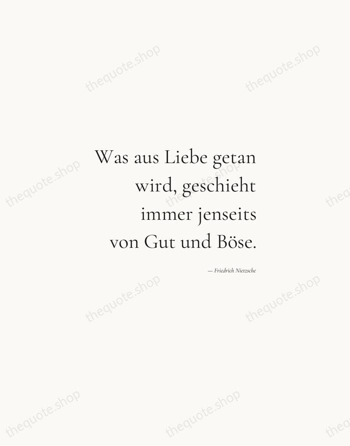 Was aus Liebe getan wird, geschieht immer jenseits von Gut und Böse. — Friedrich Nietzsche — Soft Serif Right