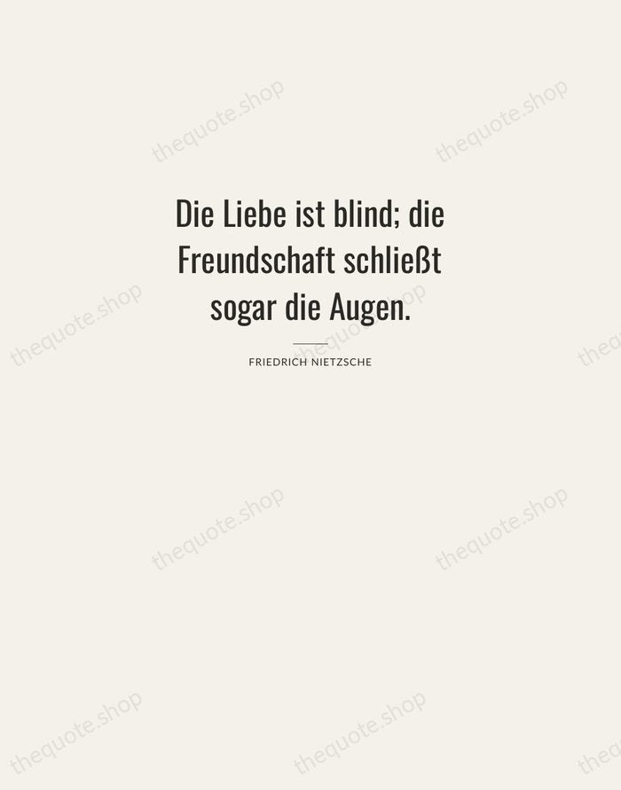 Die Liebe ist blind; die Freundschaft schließt sogar die Augen. — Friedrich Nietzsche — Letterpress Caps