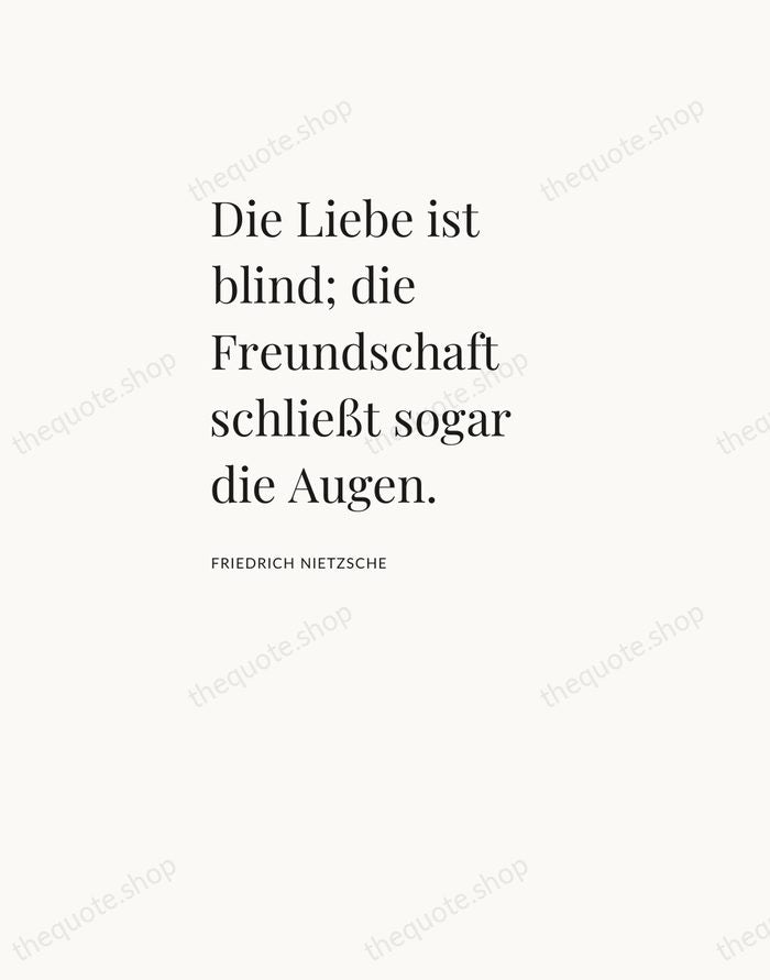 Die Liebe ist blind; die Freundschaft schließt sogar die Augen. — Friedrich Nietzsche — Asymmetric Left