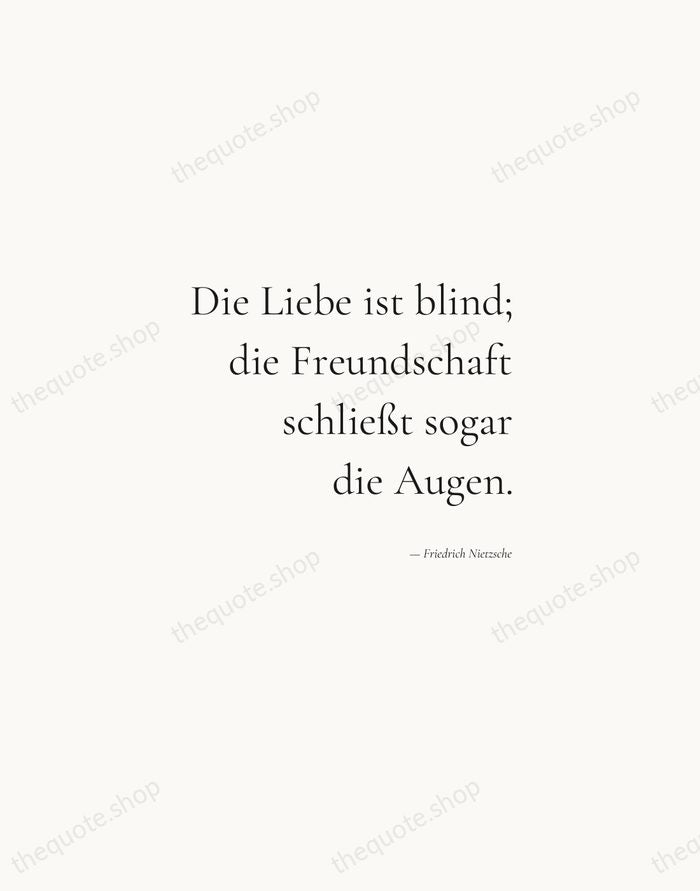 Die Liebe ist blind; die Freundschaft schließt sogar die Augen. — Friedrich Nietzsche — Soft Serif Right