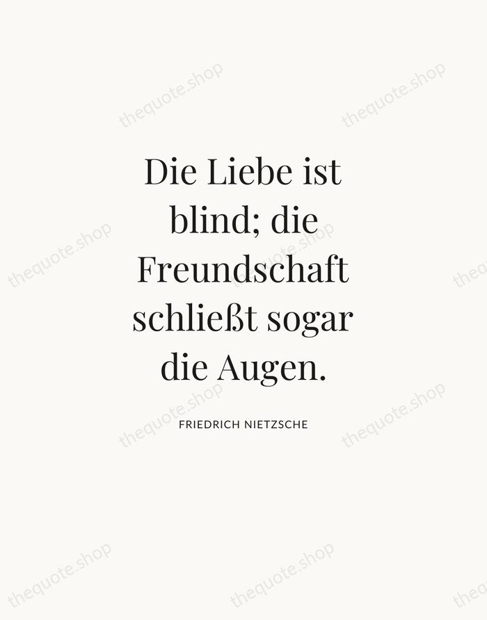 Die Liebe ist blind; die Freundschaft schließt sogar die Augen. — Friedrich Nietzsche — Statement Serif