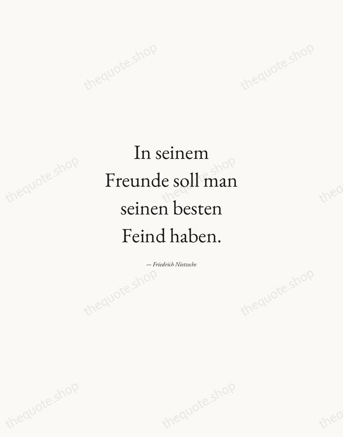 In seinem Freunde soll man seinen besten Feind haben. — Friedrich Nietzsche — Quiet Garamond