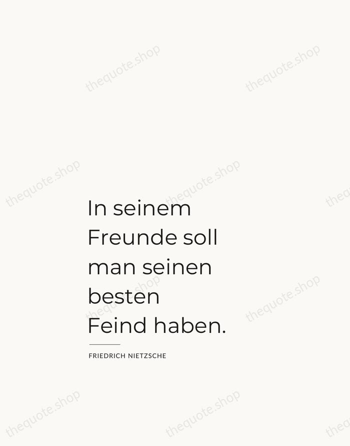 In seinem Freunde soll man seinen besten Feind haben. — Friedrich Nietzsche — Studio Left