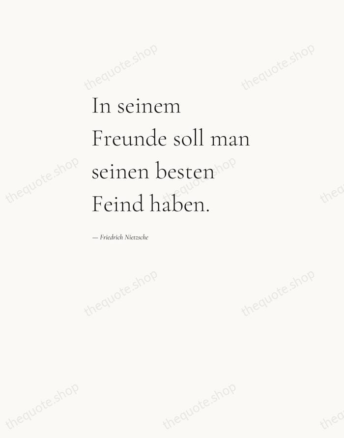 In seinem Freunde soll man seinen besten Feind haben. — Friedrich Nietzsche — Editorial Left Serif