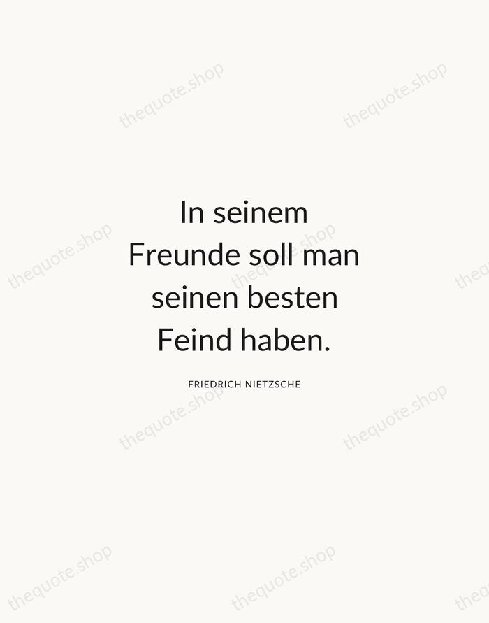 In seinem Freunde soll man seinen besten Feind haben. — Friedrich Nietzsche — Modern Sans Calm