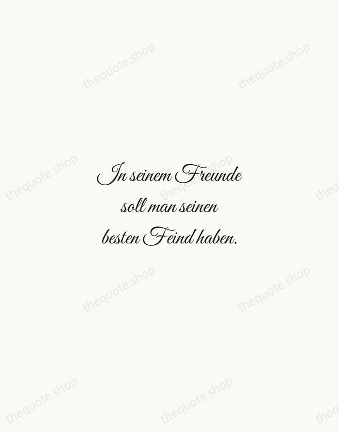 In seinem Freunde soll man seinen besten Feind haben. — Friedrich Nietzsche — Script Whisper