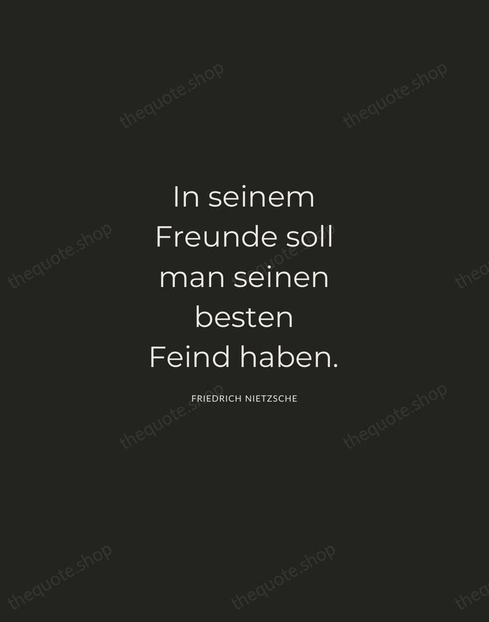 In seinem Freunde soll man seinen besten Feind haben. — Friedrich Nietzsche — Charcoal Sans