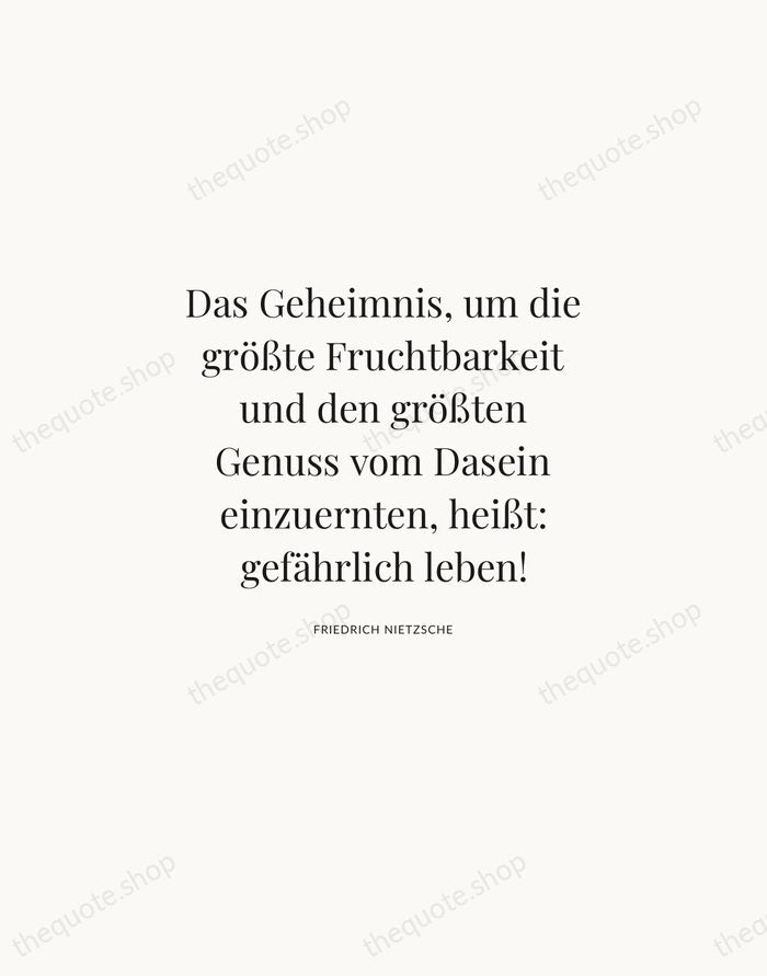 Das Geheimnis, um die größte Fruchtbarkeit und den größten Genuss vom Dasein… — Friedrich Nietzsche | Printable Wall Art — Atelier Serif