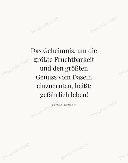 Das Geheimnis, um die größte Fruchtbarkeit und den größten Genuss vom Dasein… — Friedrich Nietzsche | Printable Wall Art — Atelier Serif