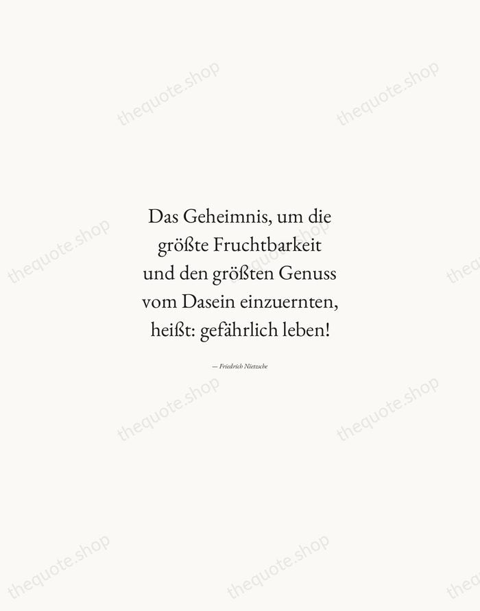 Das Geheimnis, um die größte Fruchtbarkeit und den größten Genuss vom Dasein… — Friedrich Nietzsche — Quiet Garamond