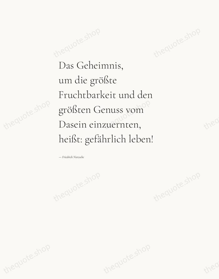 Das Geheimnis, um die größte Fruchtbarkeit und den größten Genuss vom Dasein… — Friedrich Nietzsche — Editorial Left Serif