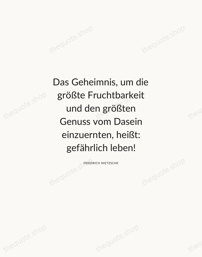 Das Geheimnis, um die größte Fruchtbarkeit und den größten Genuss vom Dasein… — Friedrich Nietzsche — Modern Sans Calm