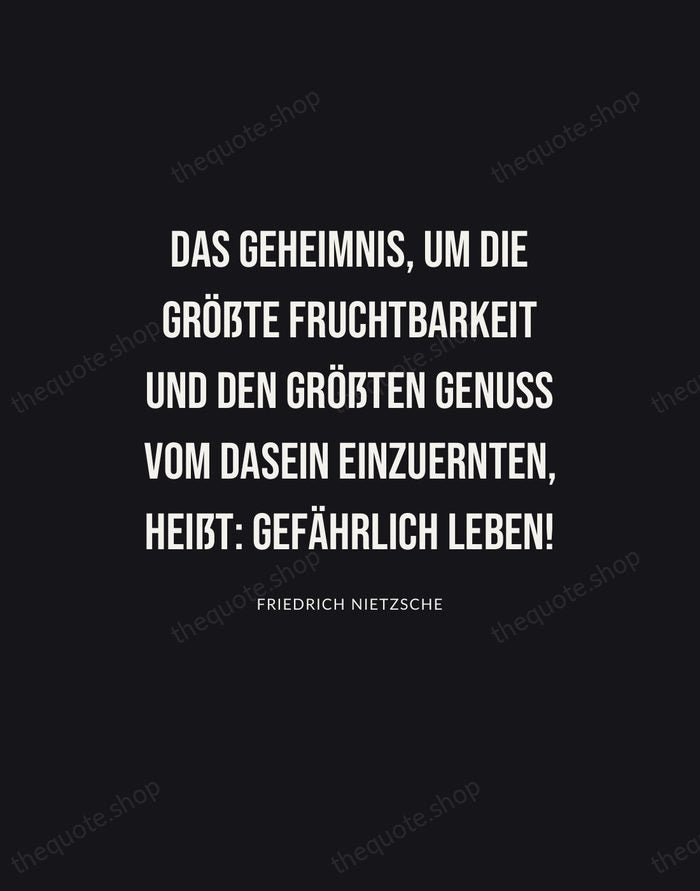 Das Geheimnis, um die größte Fruchtbarkeit und den größten Genuss vom Dasein… — Friedrich Nietzsche | Printable Wall Art — Poster Condensed