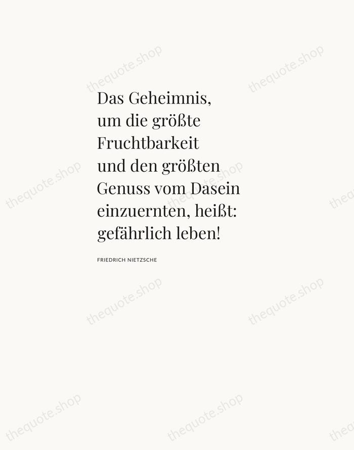 Das Geheimnis, um die größte Fruchtbarkeit und den größten Genuss vom Dasein… — Friedrich Nietzsche — Asymmetric Left