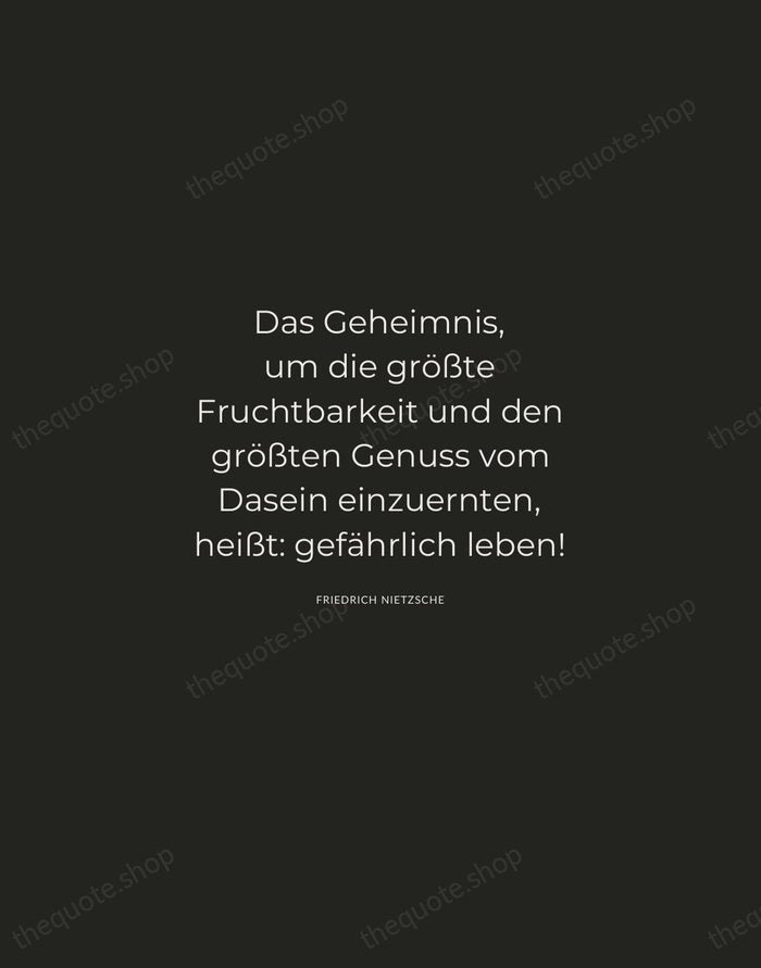 Das Geheimnis, um die größte Fruchtbarkeit und den größten Genuss vom Dasein… — Friedrich Nietzsche — Charcoal Sans