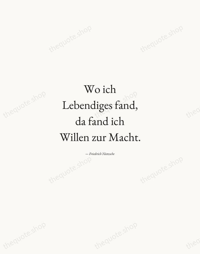Wo ich Lebendiges fand, da fand ich Willen zur Macht. — Friedrich Nietzsche — Quiet Garamond