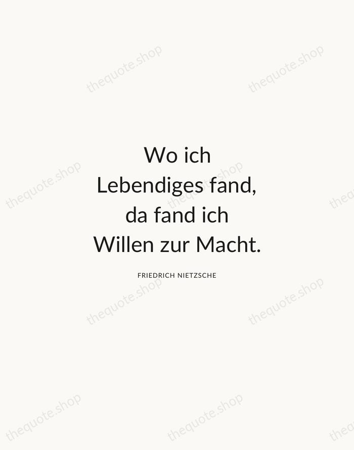Wo ich Lebendiges fand, da fand ich Willen zur Macht. — Friedrich Nietzsche — Modern Sans Calm
