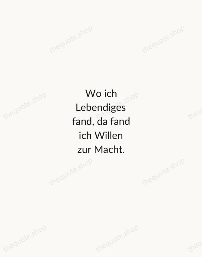 Wo ich Lebendiges fand, da fand ich Willen zur Macht. — Friedrich Nietzsche — Minimal Unsigned