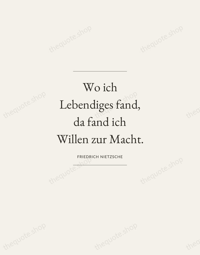 Wo ich Lebendiges fand, da fand ich Willen zur Macht. — Friedrich Nietzsche — Gallery Frame