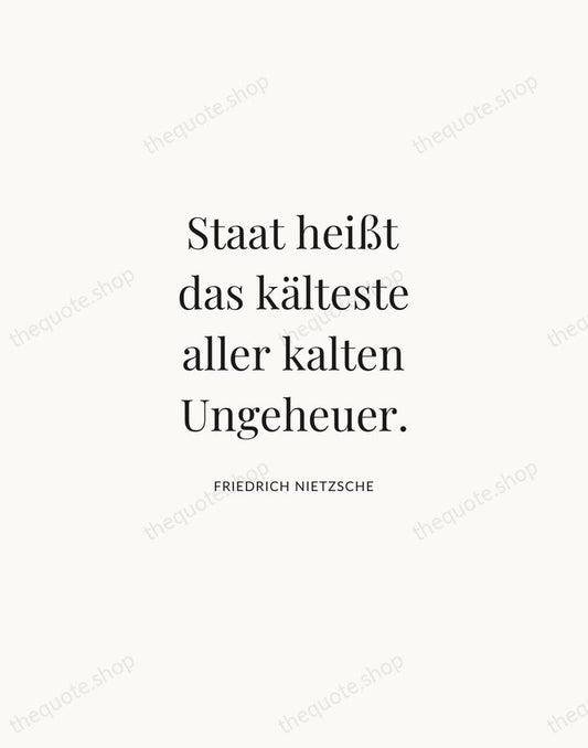Staat heißt das kälteste aller kalten Ungeheuer. — Friedrich Nietzsche | Printable Wall Art — Atelier Serif