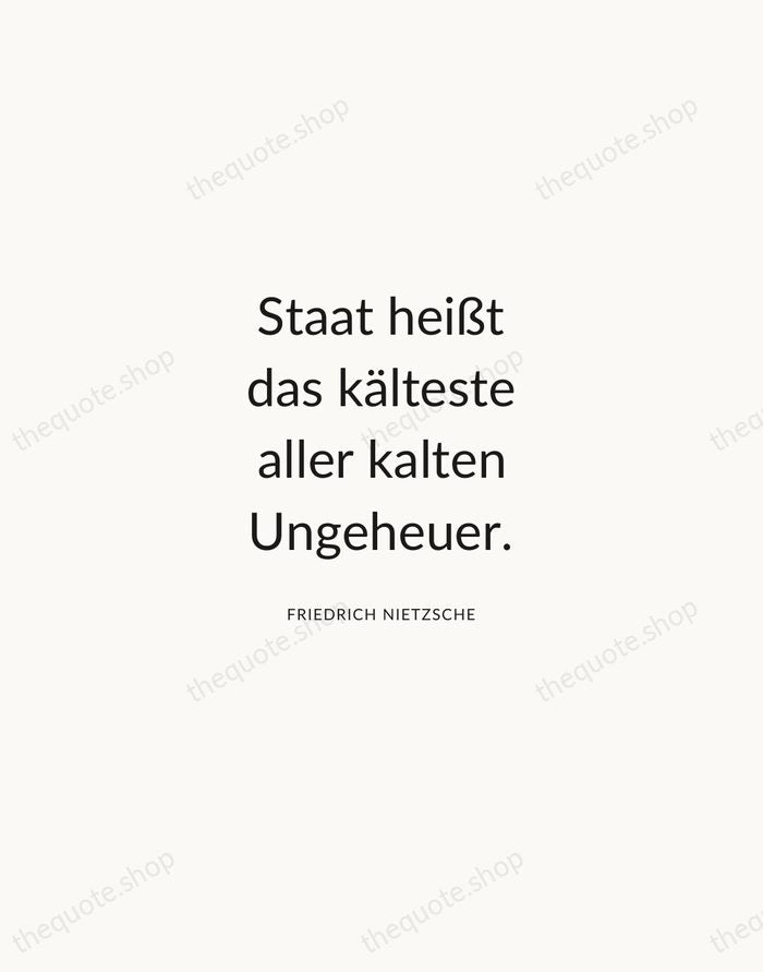 Staat heißt das kälteste aller kalten Ungeheuer. — Friedrich Nietzsche — Modern Sans Calm