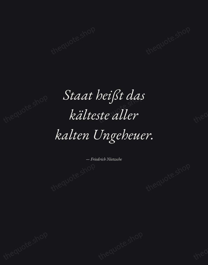 Staat heißt das kälteste aller kalten Ungeheuer. — Friedrich Nietzsche — Manuscript Italic