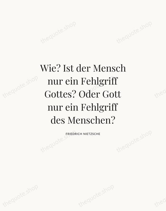 Wie? Ist der Mensch nur ein Fehlgriff Gottes? Oder Gott nur ein… — Friedrich Nietzsche | Printable Wall Art — Atelier Serif