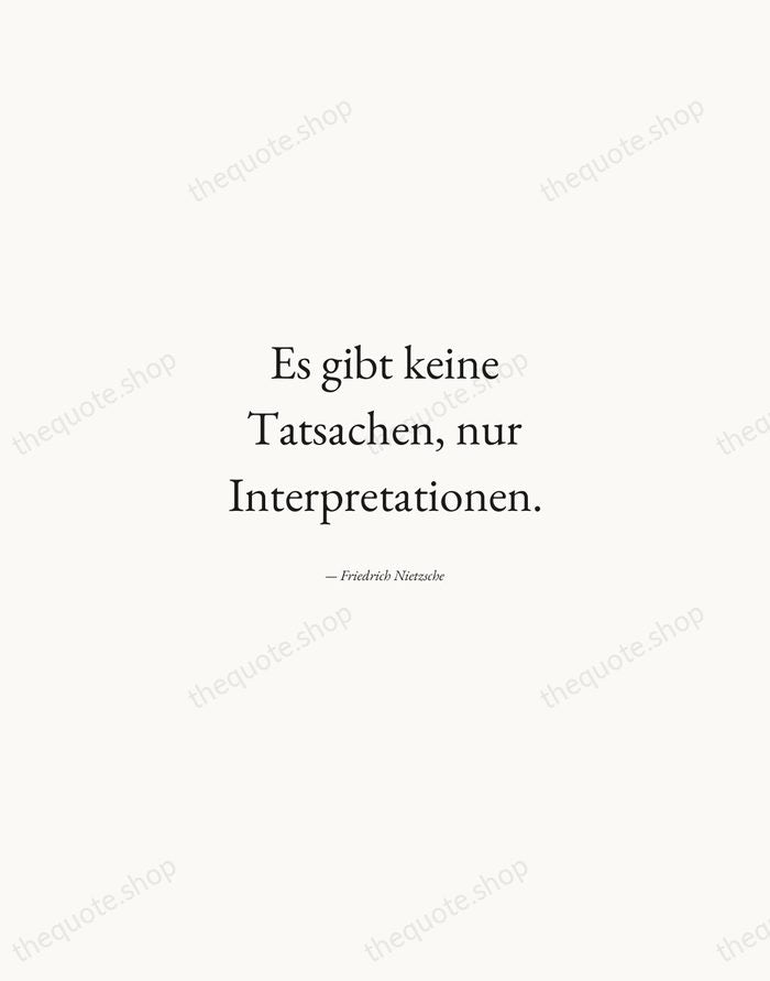 Es gibt keine Tatsachen, nur Interpretationen. — Friedrich Nietzsche — Quiet Garamond