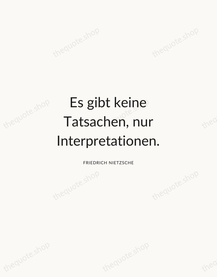 Es gibt keine Tatsachen, nur Interpretationen. — Friedrich Nietzsche — Modern Sans Calm