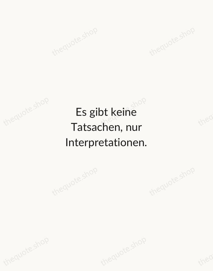 Es gibt keine Tatsachen, nur Interpretationen. — Friedrich Nietzsche — Minimal Unsigned