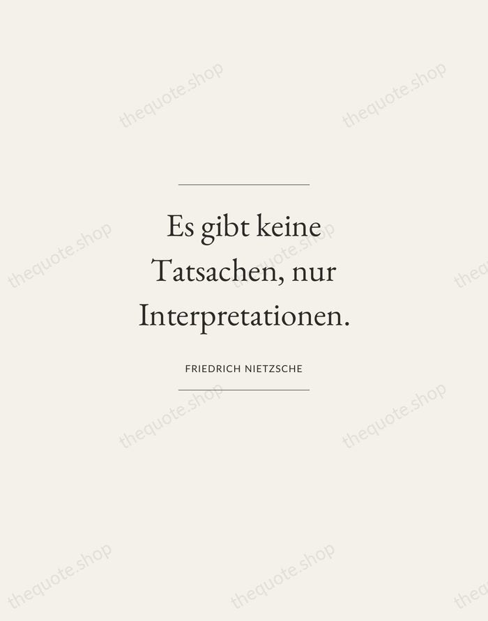Es gibt keine Tatsachen, nur Interpretationen. — Friedrich Nietzsche — Gallery Frame