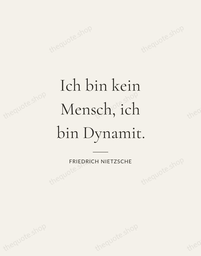 Ich bin kein Mensch, ich bin Dynamit. — Friedrich Nietzsche — Gallery Rule
