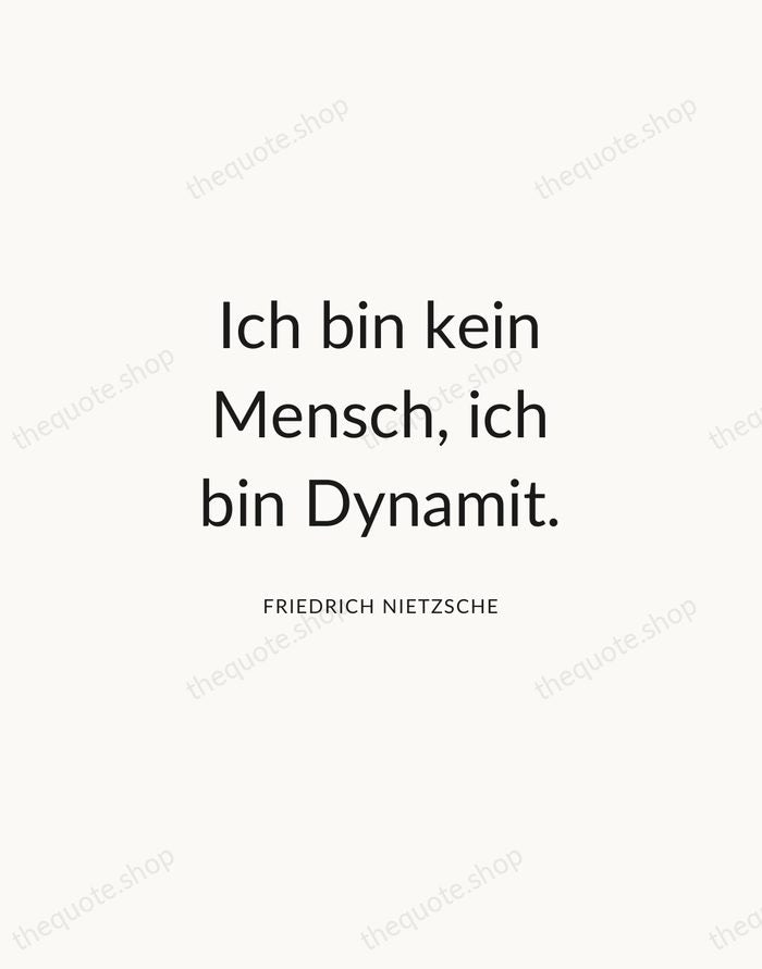 Ich bin kein Mensch, ich bin Dynamit. — Friedrich Nietzsche — Modern Sans Calm