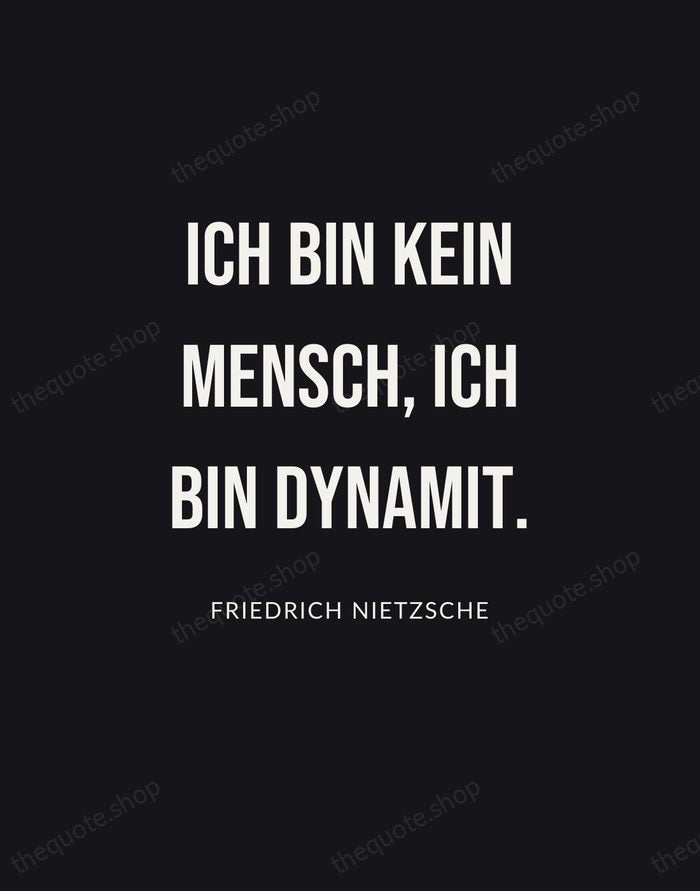 Ich bin kein Mensch, ich bin Dynamit. — Friedrich Nietzsche | Printable Wall Art — Poster Condensed