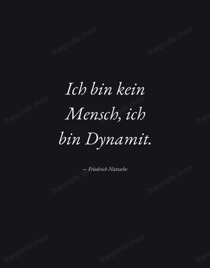 Ich bin kein Mensch, ich bin Dynamit. — Friedrich Nietzsche — Manuscript Italic