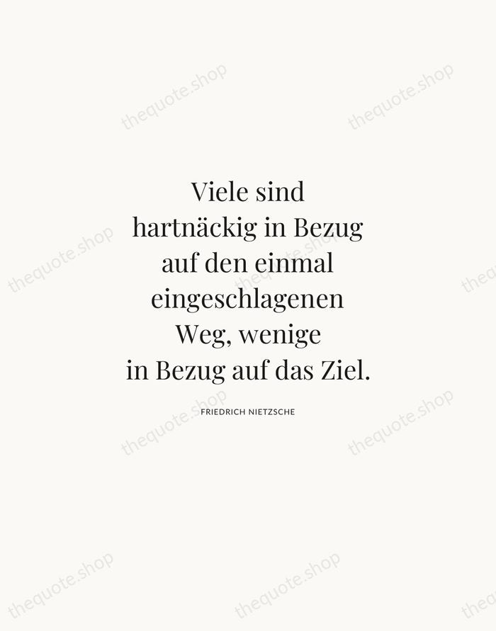 Viele sind hartnäckig in Bezug auf den einmal eingeschlagenen Weg, wenige in… — Friedrich Nietzsche | Printable Wall Art — Atelier Serif