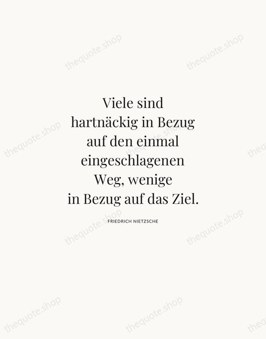 Viele sind hartnäckig in Bezug auf den einmal eingeschlagenen Weg, wenige in… — Friedrich Nietzsche | Printable Wall Art — Atelier Serif