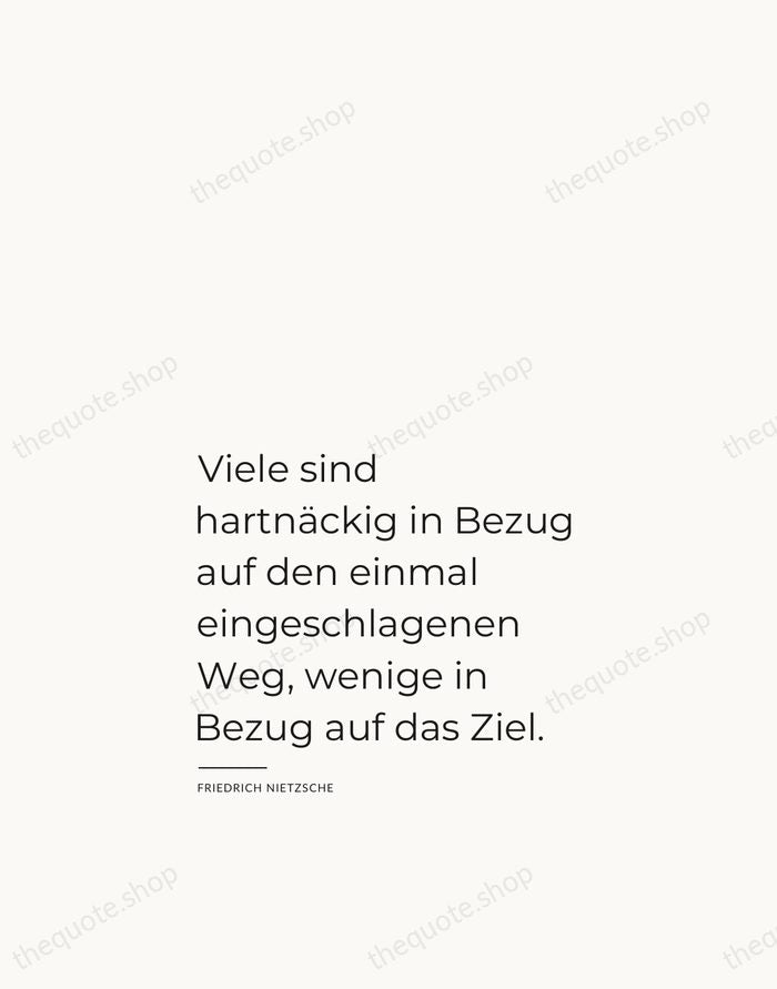 Viele sind hartnäckig in Bezug auf den einmal eingeschlagenen Weg, wenige in… — Friedrich Nietzsche — Studio Left