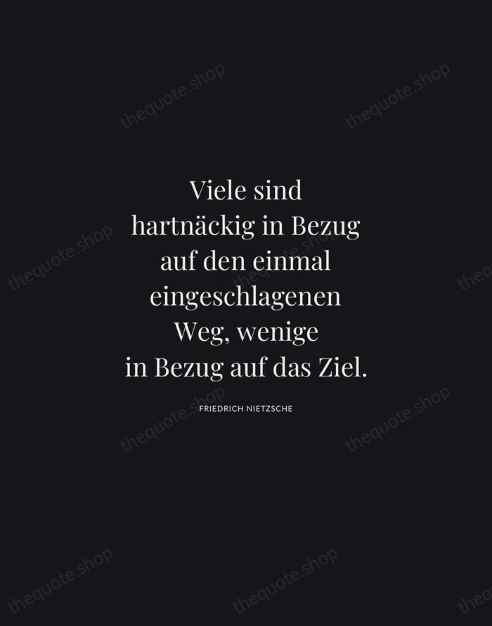 Viele sind hartnäckig in Bezug auf den einmal eingeschlagenen Weg, wenige in… — Friedrich Nietzsche | Printable Wall Art — Midnight Serif