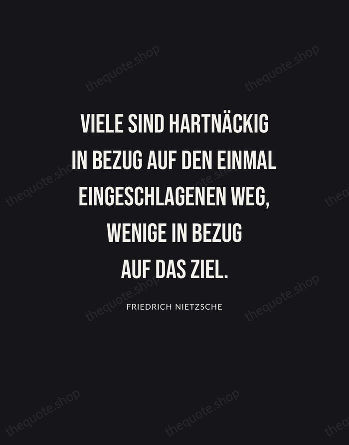 Viele sind hartnäckig in Bezug auf den einmal eingeschlagenen Weg, wenige in… — Friedrich Nietzsche | Printable Wall Art — Poster Condensed